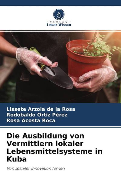 Produktbild: Die Ausbildung von Vermittlern lokaler Lebensmittelsysteme in Kuba