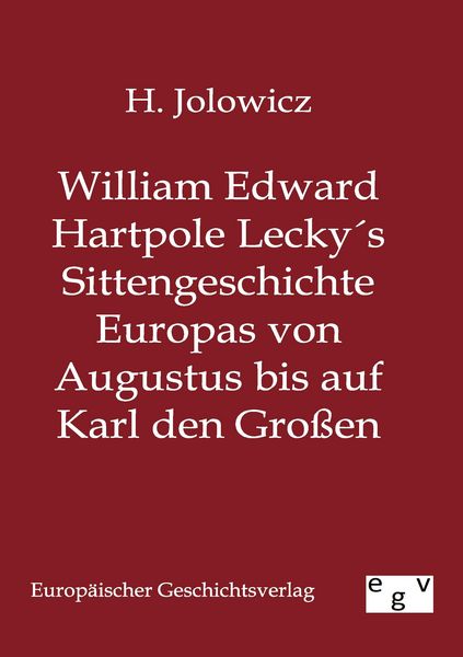 Produktbild: William Edward Hartpole Lecky&acute;s Sittengeschichte Europas von Augustus bis auf Karl den Gro&szlig;en