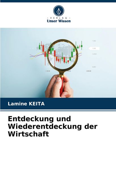 Entdeckung und Wiederentdeckung der Wirtschaft, Taschenbuch von Lamine Keita, Verlag Unser Wissen, 9786208019716