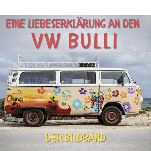 Produktbild: Eine Liebeserkl&auml;rung an den VW Bulli