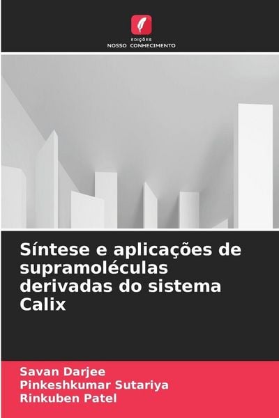 Produktbild: S&iacute;ntese e aplica&ccedil;&otilde;es de supramol&eacute;culas derivadas do sistema Calix