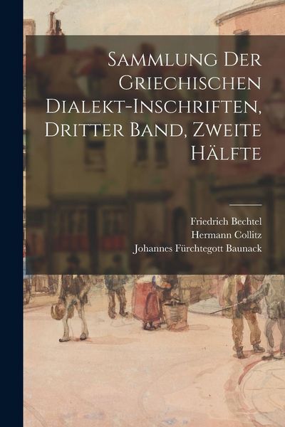 Produktbild: Sammlung der griechischen Dialekt-Inschriften, Dritter Band, zweite H&auml;lfte