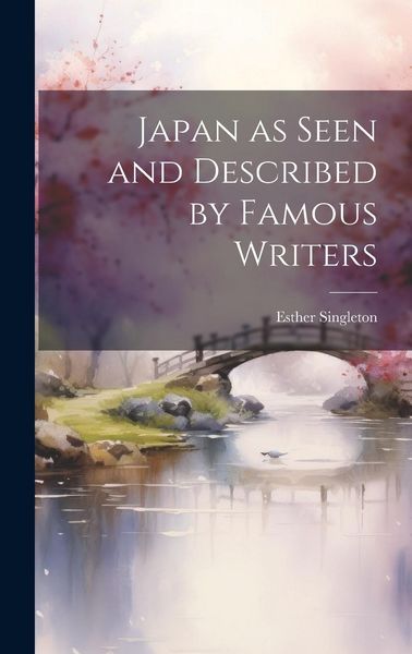 Produktbild: Japan as Seen and Described by Famous Writers