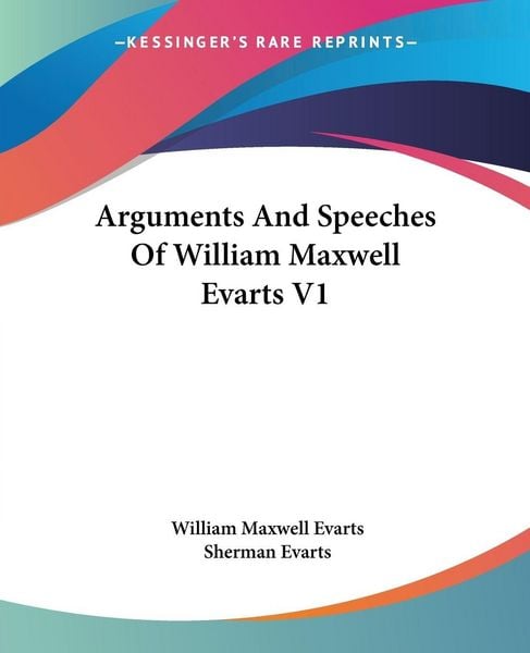 Produktbild: Evarts, W: Arguments And Speeches Of William Maxwell Evarts