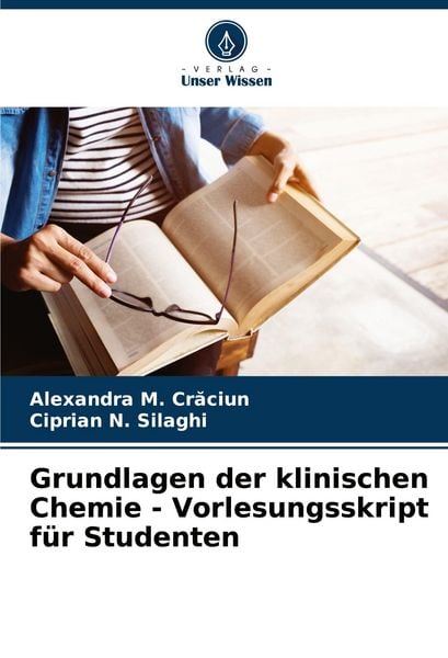 Grundlagen der klinischen Chemie - Vorlesungsskript für Studenten, Taschenbuch von Alexandra M. Cr¿ciun , Ciprian N. Silaghi, Verlag Unser Wissen,