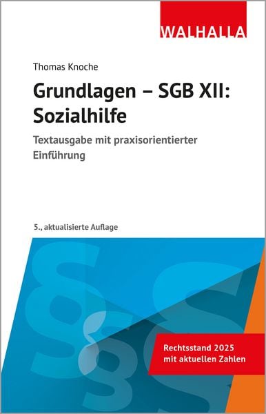 Grundlagen - SGB XII: Sozialhilfe, Taschenbuch von Thomas Knoche, Walhalla und Praetoria, 978-3-8029-7227-0