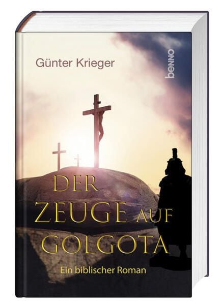 Der Zeuge auf Golgota, Gebundene Ausgabe von Günter Krieger, St. Benno, 978-3-7462-6523-0
