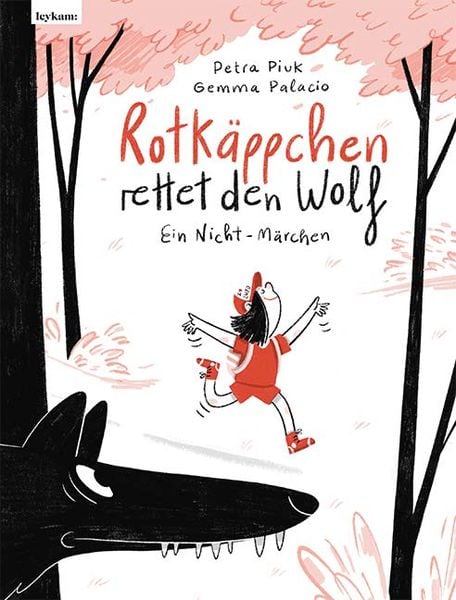 Rotkäppchen rettet den Wolf, Gebundene Ausgabe von Petra Piuk, Leykam, 978-3-7011-8229-9