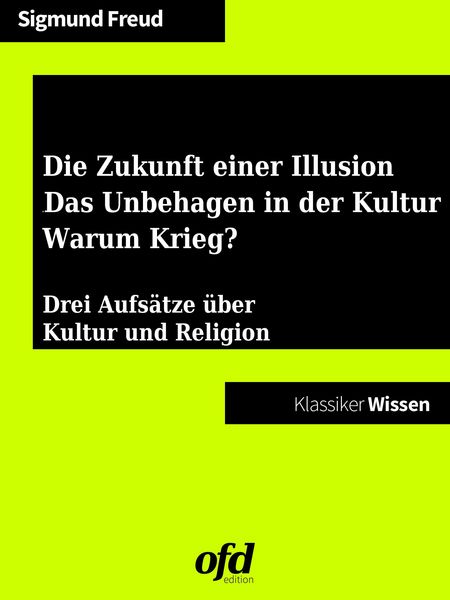Produktbild: Die Zukunft einer Illusion - Das Unbehagen in der Kultur - Warum Krieg?