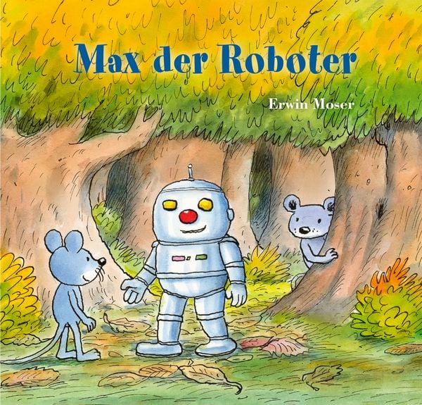Max der Roboter, Gebundene Ausgabe von Erwin Moser, NordSüd Verlag, 978-3-314-10722-1