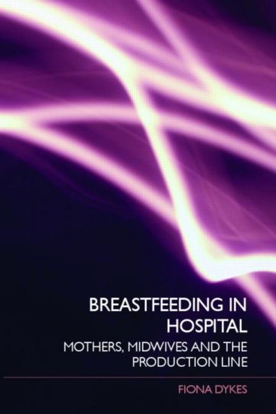 Produktbild: Breastfeeding in Hospital: Mothers, Midwives and the Production Line