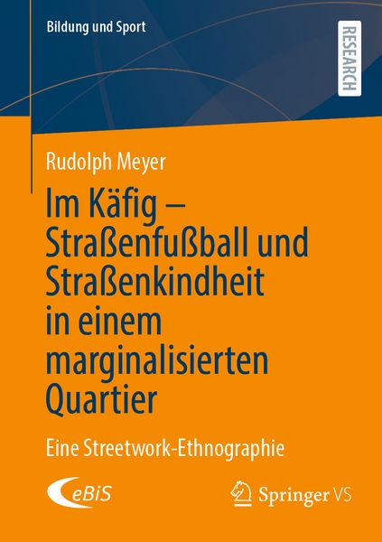Im Käfig - Straßenfußball und Straßenkindheit in einem marginalisierten Quartier, Taschenbuch von Rudolph Meyer, Springer Fachmedien Wiesbaden GmbH,