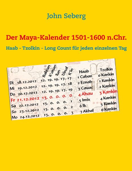 Der Maya-Kalender 1501-1600 n.Chr., Taschenbuch von John Seberg, BoD – Books on Demand, 9783844813371