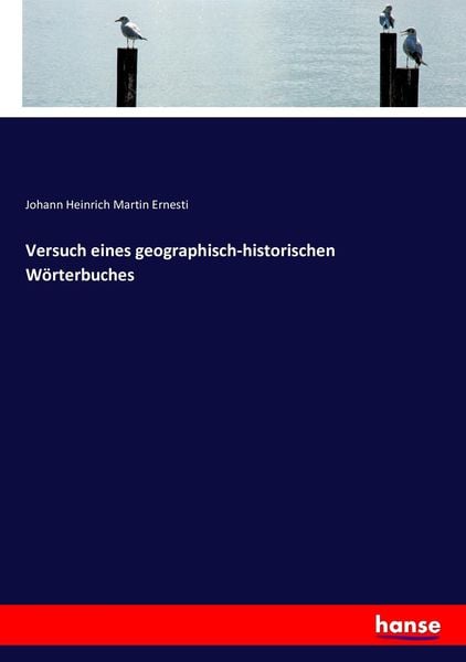 Versuch eines geographisch-historischen Wörterbuches, Taschenbuch von Johann Heinrich Martin Ernesti, Hansebooks, 9783743609792
