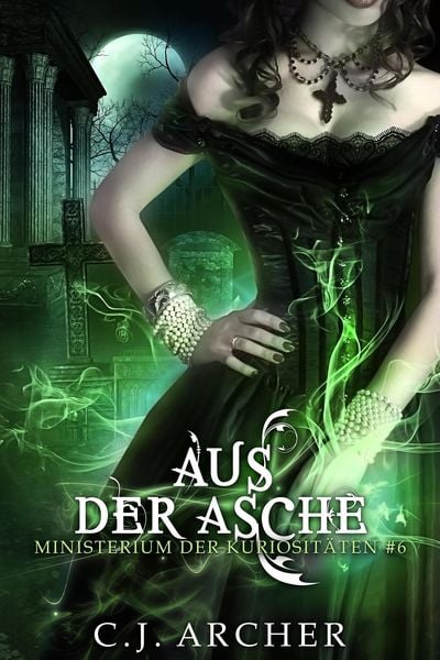 Produktbild: Aus der Asche (Ministerium der Kuriosit&auml;ten, #6)