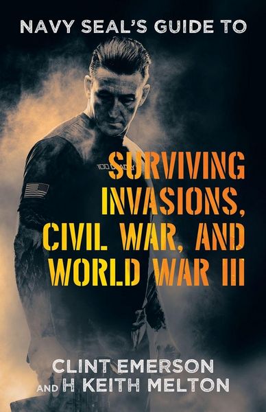 Produktbild: Navy SEAL's Guide to Surviving Invasions, Civil War, and World War III