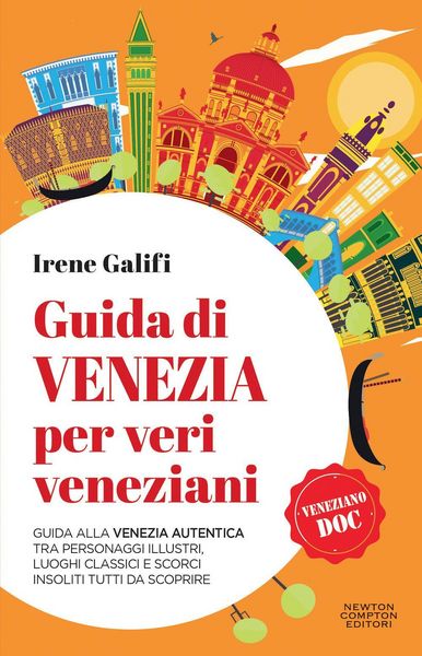 Produktbild: Guida di Venezia per veri veneziani. Guida alla Venezia autentica tra personaggi illustri, luoghi classici e scorci insoliti tutti da scoprire