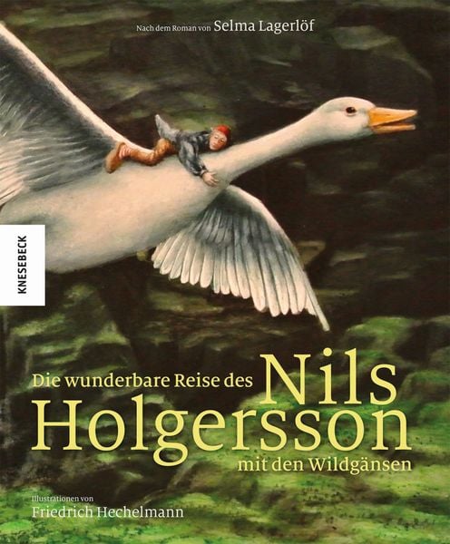Die wunderbare Reise des Nils Holgersson mit den Wildgänsen, Gebundene Ausgabe von Selma Lagerlöf, Knesebeck, 978-3-86873-601-4