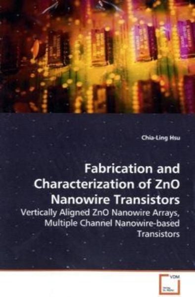 Hsu, C: Fabrication and Characterization of ZnO Nanowire Tra, Taschenbuch von Chia-Ling Hsu, VDM, 9783639114508