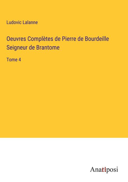 Produktbild: Oeuvres Compl&egrave;tes de Pierre de Bourdeille Seigneur de Brantome
