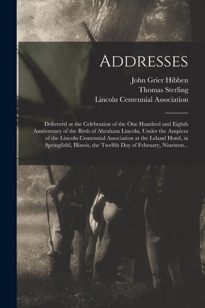 Produktbild: Addresses: Delivered at the Celebration of the One Hundred and Eighth Anniversary of the Birth of Abraham Lincoln, Under the Ausp