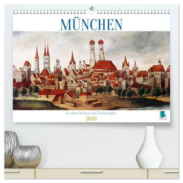 München: In alten Stichen und Zeichnungen (hochwertiger Premium Wandkalender 2026 DIN A2 quer), Kunstdruck in Hochglanz