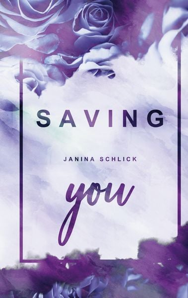 Saving you, Taschenbuch von Janina Schlick, BoD – Books on Demand, 9783756821877