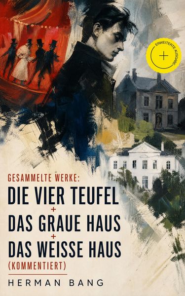 Produktbild: Gesammelte Werke: Die vier Teufel + Das graue Haus + Das wei&szlig;e Haus (Kommentiert)