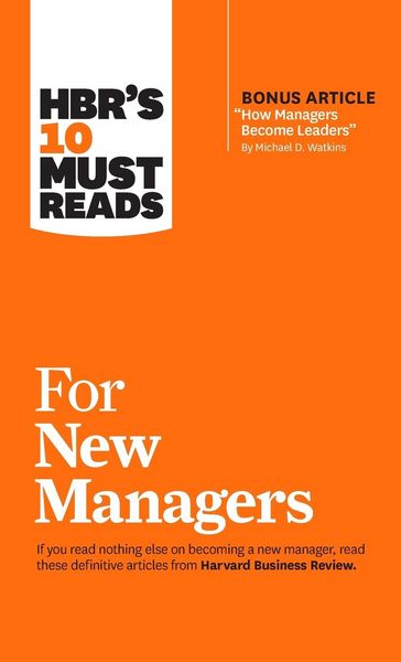 Produktbild: Hbr's 10 Must Reads for New Managers (with Bonus Article "How Managers Become Leaders" by Michael D. Watkins) (Hbr's 10 Must Reads)