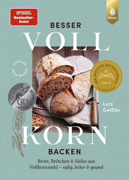 Besser Vollkorn backen, Gebundene Ausgabe von Lutz Geissler, Verlag Eugen Ulmer, 9783818623586