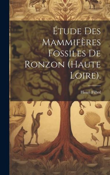 Produktbild: &Eacute;tude Des Mammif&egrave;res Fossiles De Ronzon (haute Loire).