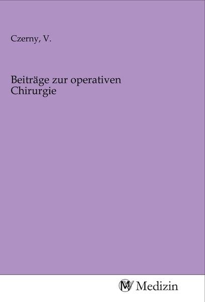 Beiträge zur operativen Chirurgie, Taschenbuch von , MV-Medizin, 9783968752730
