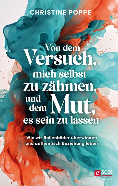 Produktbild: Von dem Versuch, mich selbst zu z&auml;hmen, und dem Mut, es sein zu lassen