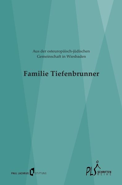 Produktbild: Schriftenreihe PLS / Familie Tiefenbrunner - Aus der osteurop&auml;isch-j&uuml;dischen Gemeinschaft in Wiesbaden