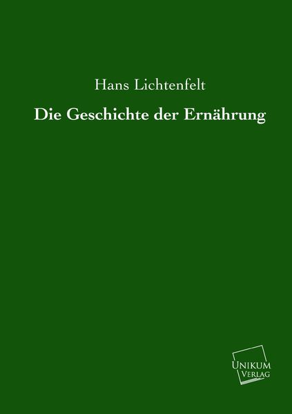 Produktbild: Lichtenfelt, H: Geschichte der Ern&auml;hrung