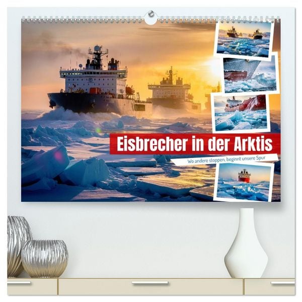 Produktbild: Eisbrecher in der Arktis (hochwertiger Premium Wandkalender 2027 DIN A2 quer), Kunstdruck in Hochglanz