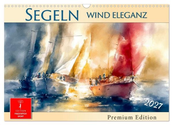 Produktbild: Segeln - Wind Eleganz (Wandkalender 2027 DIN A3 quer), CALVENDO Monatskalender