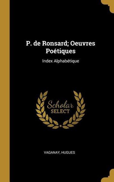 Produktbild: P. de Ronsard; Oeuvres Po&eacute;tiques