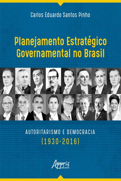 Produktbild: Planejamento Estrat&eacute;gico Governamental no Brasil: Autoritarismo e Democracia (1930-2016)