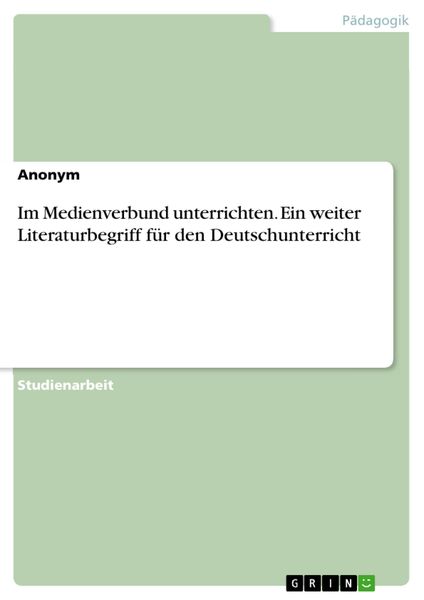 Produktbild: Im Medienverbund unterrichten. Ein weiter Literaturbegriff f&uuml;r den Deutschunterricht