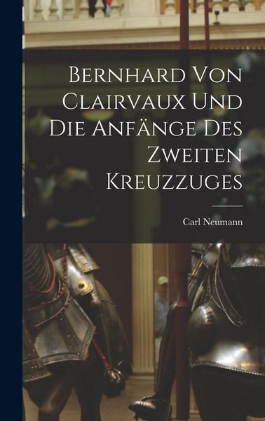 Produktbild: Bernhard von Clairvaux und die Anf&auml;nge des Zweiten Kreuzzuges