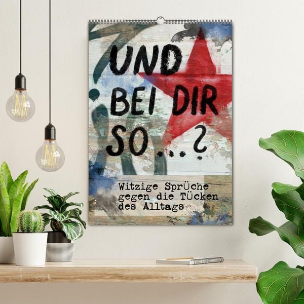 Produktbild: Und bei dir so ...? Witzige Spr&uuml;che gegen die T&uuml;cken des Alltags (Wandkalender 2026 DIN A2 hoch), CALVENDO Monatskalender