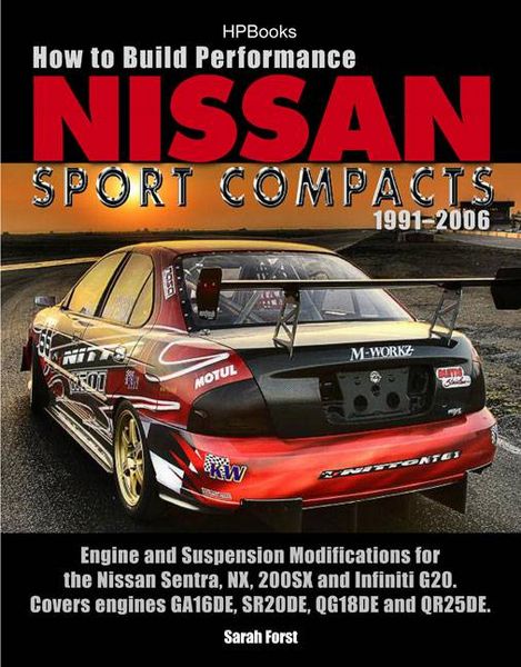 Produktbild: How to Build Performance Nissan Sport Compacts, 1991-2006 Hp1541: Engine and Suspension Modifications for Nissan Sentra, Nx, 200sx, and Infinitig20. C
