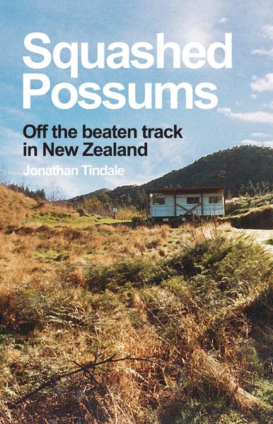 Produktbild: Squashed Possums: Off the Beaten Track in New Zealand
