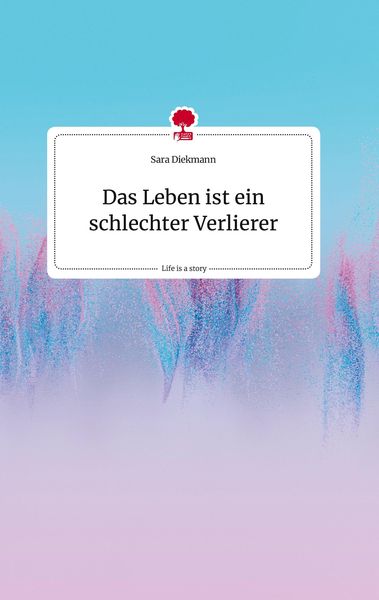 Produktbild: Das Leben ist ein schlechter Verlierer. Life is a Story - story.one