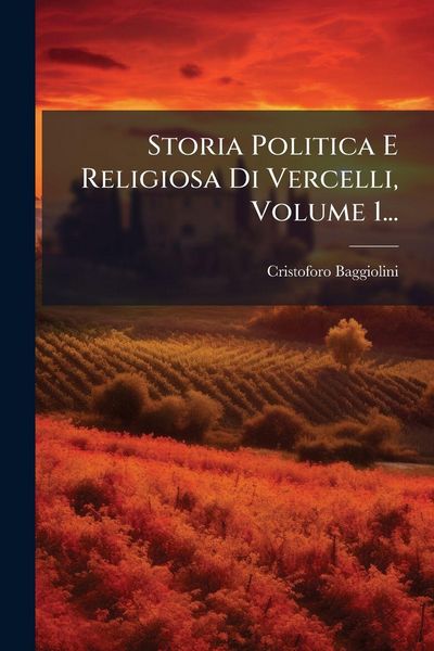 Produktbild: Storia Politica E Religiosa Di Vercelli, Volume 1...