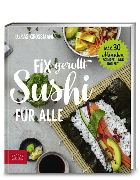 Fix gerollt – Sushi für alle, Taschenbuch von Lukas Grossmann, ZS - ein Verlag der Edel Verlagsgruppe, 9783898838764