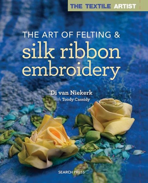 Produktbild: Textile Artist: The Art of Felting & Silk Ribbon Embroidery