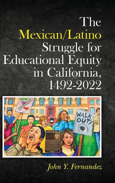 Produktbild: The Mexican/Latino Struggle for Educational Equity in California, 1492-2022