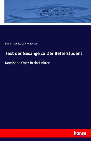 Text der Gesänge zu Der Bettelstudent, Taschenbuch von Rudolf Genée , Carl Millöcker, Hansebooks, 9783743699809